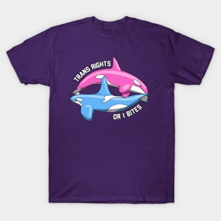 Trans Rights Or I Bites Orcas T-Shirt